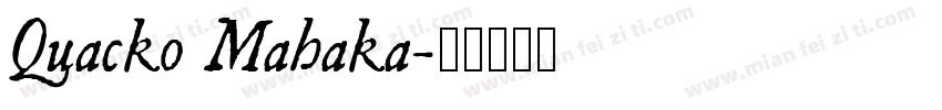 Quacko Mahaka字体转换
